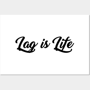 Lag is Life Posters and Art